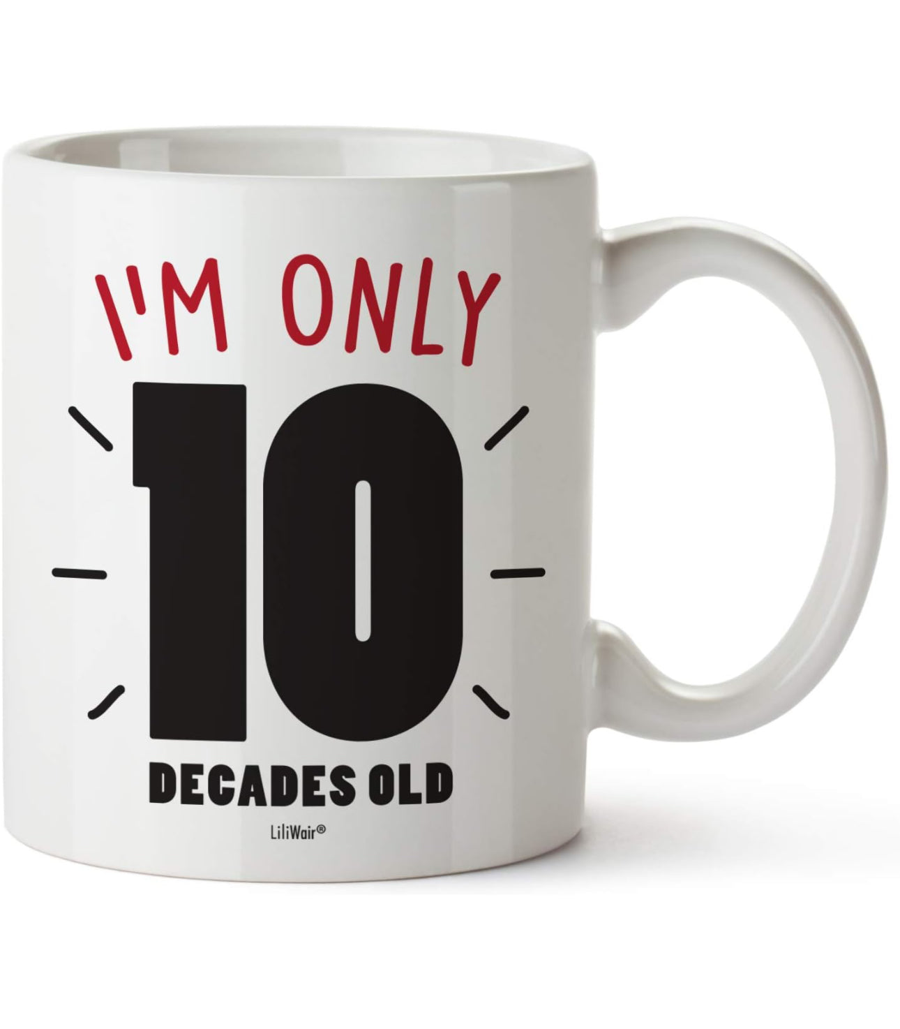 “I’m only 10 decades old” Novelty Mug